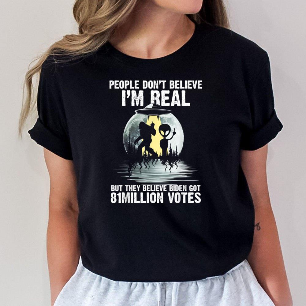 Bigfoot Alien People Don't Believe Me But Believe Biden Unisex T-Shirt