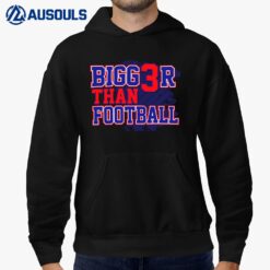 Bigger Than Football Hoodie