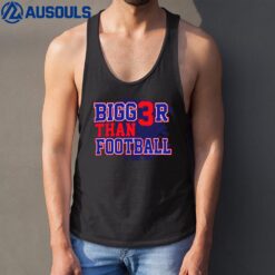 Bigger Than Football Tank Top