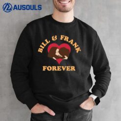 Bill And Frank Forever Sweatshirt