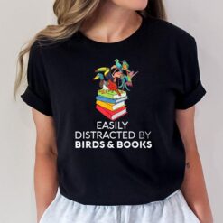 Bird Book Lover Easily Distracted By Birds And Books Reading Ver 2 T-Shirt