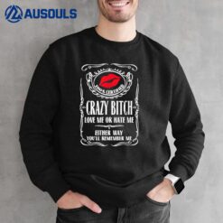 Bitch Loves Me or Hate Me Either Way You'll Remember Me Sweatshirt