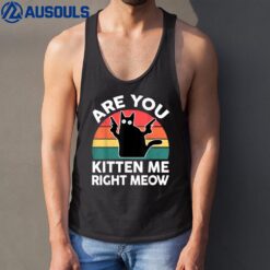 Black Ca Are You Kitten Me Right Meow Cute Lover Gift Tank Top