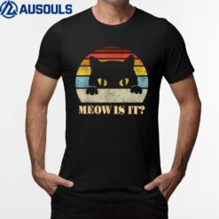 Black Cat  Meow Cat  Meow Is It Funny Cats Kitty T-Shirt