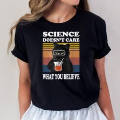 Black Cat Scientist - Science Doesn't Care What You Believe T-Shirt