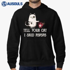 Black Cat Tell Your Cat I Said pspsps Funny Meow Kitty Cat Hoodie