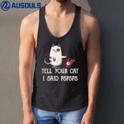 Black Cat Tell Your Cat I Said pspsps Funny Meow Kitty Cat Tank Top