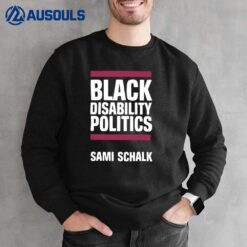 Black Disability Politics SamI Schalk Sweatshirt