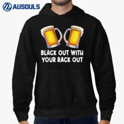 Black Out With Your Rack Out Drinking Funny White Trash Hoodie