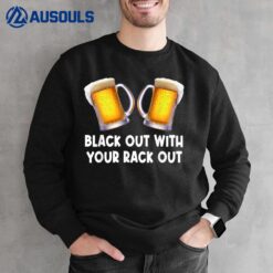Black Out With Your Rack Out Drinking Funny White Trash Sweatshirt