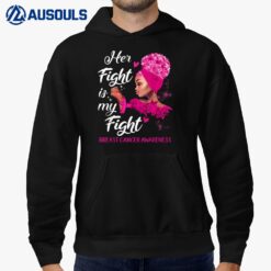 Black Women Her Fight Is My Fight Breast Cancer Awareness Hoodie