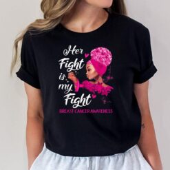 Black Women Her Fight Is My Fight Breast Cancer Awareness T-Shirt