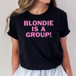 Blondie Is A Group T-Shirt