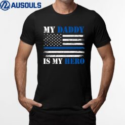 Blue Line Flag  Police Officer  My Daddy My Hero Police T-Shirt