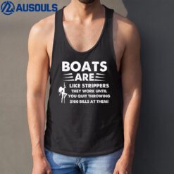 Boats Are Like Strippers They Won't Work Until You Tank Top