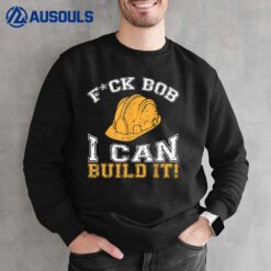 Bob Builder I Builder and Construction worker Sweatshirt