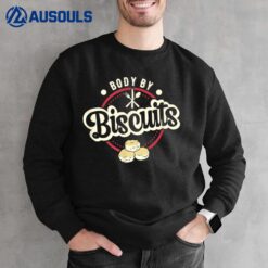 Body By Biscuits Funny Novelty Biscuit Loving Meme Sweatshirt