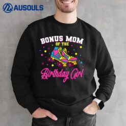 Bonus Mom of the Birthday Girl Roller Skates Bday Skating Sweatshirt