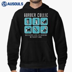 Border Collie Because Life Is Boring Without One Hoodie