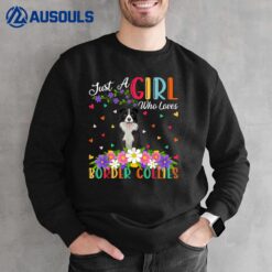 Border Collie Dog Lover Just A Girl Who Loves Border Collies Sweatshirt