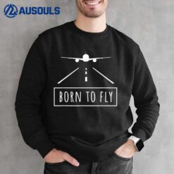 Born To Fly Aviation Pilot Flying Airplane Aircraft Gift Sweatshirt