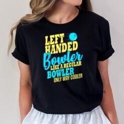 Bowling Left Handed Bowler Funny Team T-Shirt