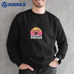 Bowling and Orcas or Orca Long Sleeve Sweatshirt