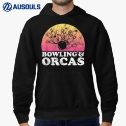 Bowling and Orcas or Orca Hoodie