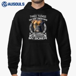 Boxer Dog  - Three Things You Don't Mess With Funny Hoodie