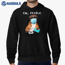 Boxer Ew People Dog Wearing A Face Mask Hoodie