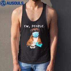 Boxer Ew People Dog Wearing A Face Mask Tank Top