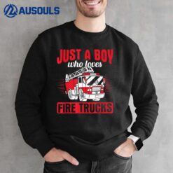 Boy Who Loves Fire Trucks Fire Firefighter Sweatshirt