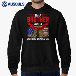 Brother And Veteran Nothing Scares Me Veterans Relatives Hoodie