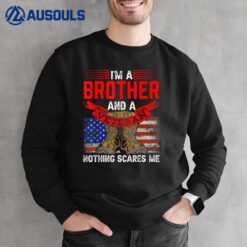 Brother And Veteran Nothing Scares Me Veterans Relatives Sweatshirt