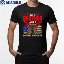 Brother And Veteran Nothing Scares Me Veterans Relatives T-Shirt