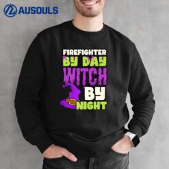 By Day Witch Night Design Halloween Firefighter Sweatshirt