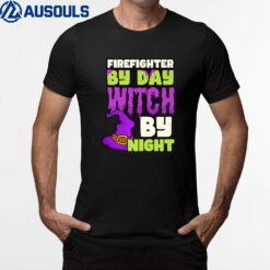 By Day Witch Night Design Halloween Firefighter T-Shirt