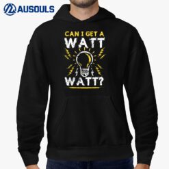 Can I Get A Watt Watt  Electrician Light Bulb Gift Hoodie