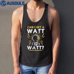 Can I Get A Watt Watt  Electrician Light Bulb Gift Tank Top