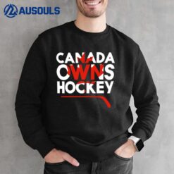 Canada Owns Hockey Sweatshirt