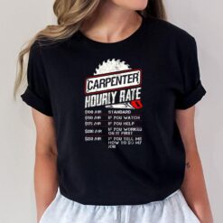 Carpenter Hourly Rate Funny Woodworking Gift for Carpenters T-Shirt