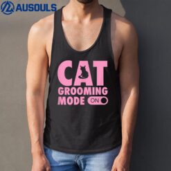 Cat Grooming Mode On Funny Cute Pet Groomer Tank Top