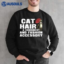 Cat Hair A Condiment And Fashion Accessory T Shirt Siamese Sweatshirt