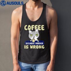 Cat Lover Coffee Drinker Coffee Because Murder Is Wrong Tank Top
