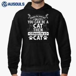 Cat Lover I Always Be Yourself Unless You Can Be A Cat Hoodie