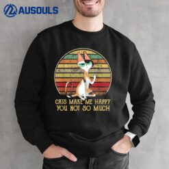 Cat gifts for cat Lovers Cat make me happy you not so much Sweatshirt