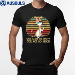 Cat gifts for cat Lovers Cat make me happy you not so much T-Shirt