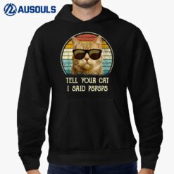 Cat gifts for cat lovers 2022 tell your Cat i said pspsps Hoodie