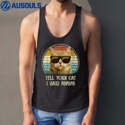 Cat gifts for cat lovers 2022 tell your Cat i said pspsps Tank Top