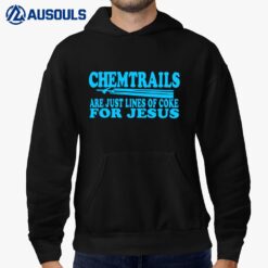 Chemtrails Are Just Lines Of Coke For Jesus Hoodie